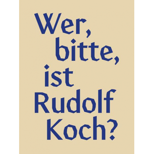 Wer, bitte, ist Rudolf Koch?