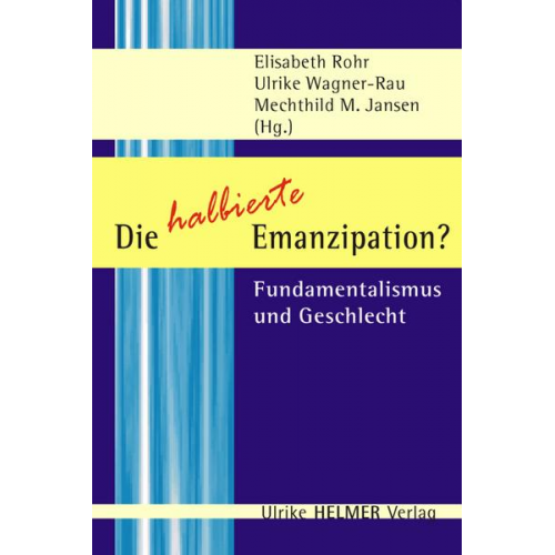 Elisabeth Rohr & Ulrike Wagner-Rau & Mechtild M. Jansen & Ulrike Wagner-Rau - Die halbierte Emanzipation?