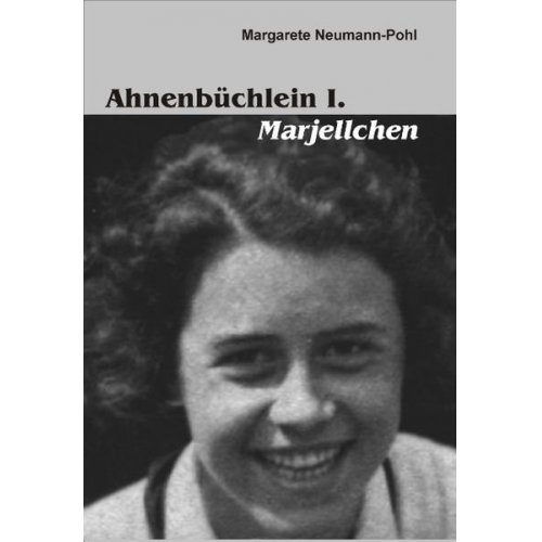 Margarete Neumann-Pohl - Ahnenbüchlein I. Marjellchen