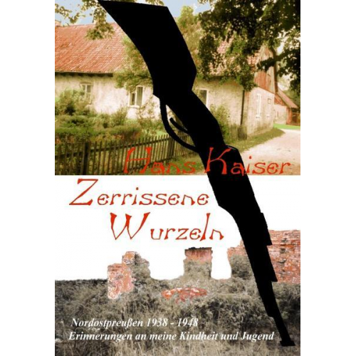 Hans Kaiser - Zerrissene Wurzeln