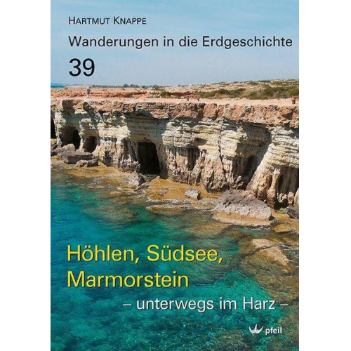 Hartmut Knappe - Höhlen, Südsee, Marmorstein – unterwegs im Harz