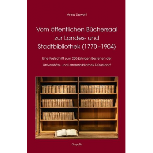 Anne Liewert - Vom öffentlichen Büchersaal zur Landes- und Stadtbibliothek (1770 –1904)