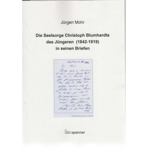 Jürgen Mohr - Die Seelsorge Christoph Blumhardts des Jüngeren (1942-1919) in seinen Briefen.