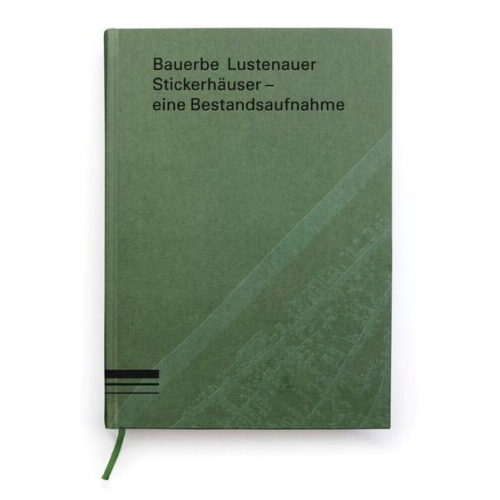 Wolfgang Fiel  mit einem Kommentar Verena Konrad Oliver Heinzle (Hauptautor) - Bauerbe Lustenauer Stickerhäuser – eine Bestandsaufnahme