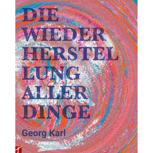 Georg Karl - Die Wiederherstellung aller Dinge