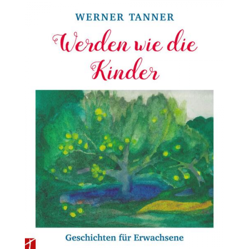 Werner Tanner - Werden wie die Kinder