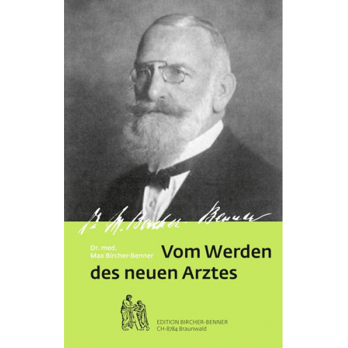 Max Bircher-Benner & Ralph Bircher - Vom werden des neuen Arztes