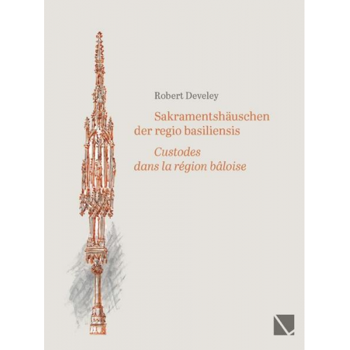 Robert Develey - Sakramentshäuschen der regio basiliensis