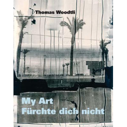 Thomas Woodtli - My Art – Fürchte dich nicht