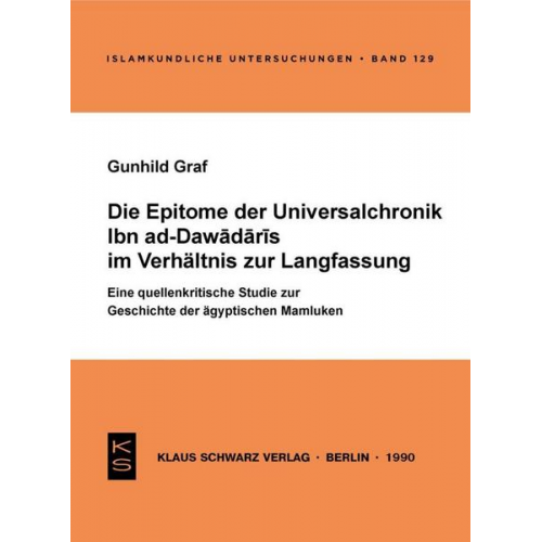 Gunhild Graf - Die Epitome der Universalchronik Ibn ad-Dawadaris im Verhältnis zur Langfassung