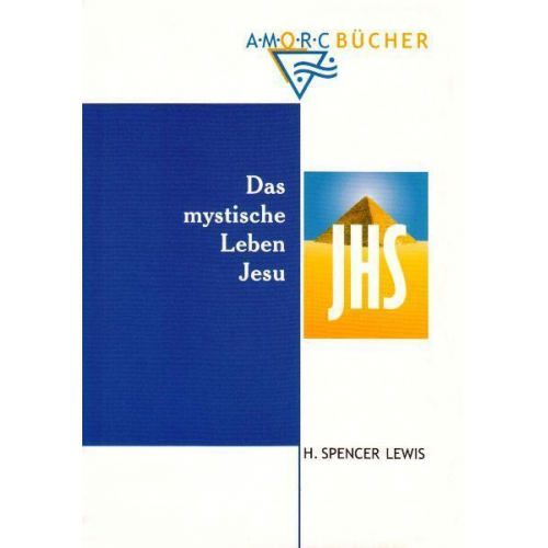 Harvey Spencer Lewis - Das mystische Leben Jesu