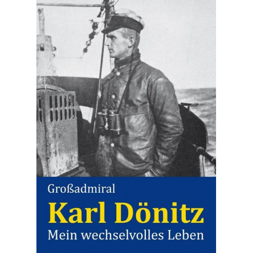 Karl Dönitz - Mein wechselvolles Leben