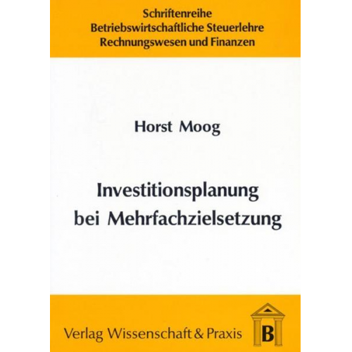 Horst Moog - Investitionsplanung bei Mehrfachzielsetzung.