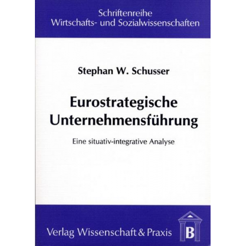 Stephan W. Schusser - Eurostrategische Unternehmensführung.