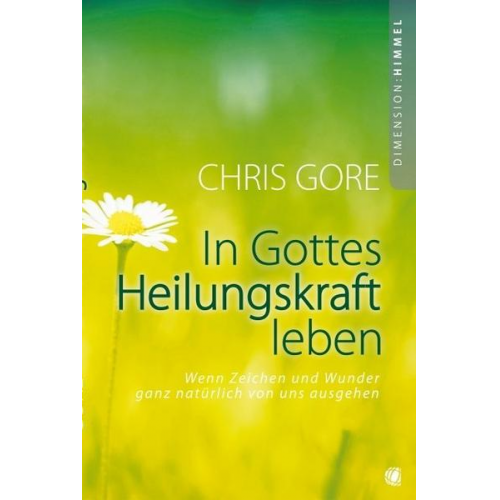 Chris Gore - In Gottes Heilungskraft leben