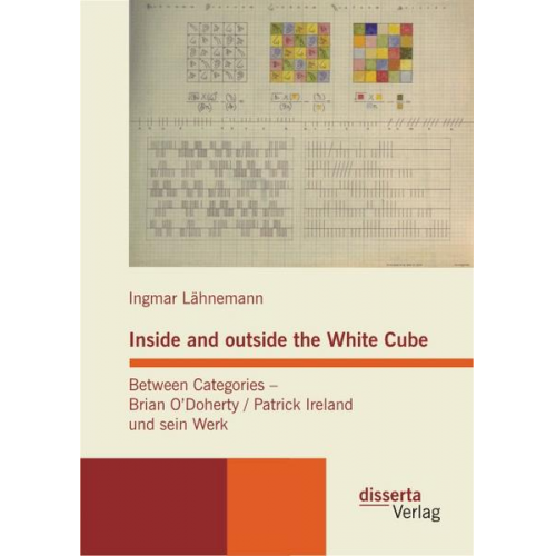 Ingmar Lähnemann - Inside and outside the White Cube. Between Categories - Brian O´Doherty / Patrick Ireland und sein Werk