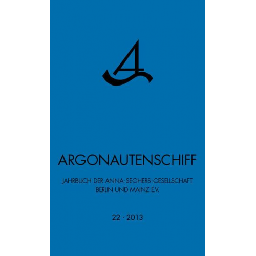 Anna-Seghers-Gesellschaft Berlin und Mainz e.V - Argonautenschiff Heft 22/2013