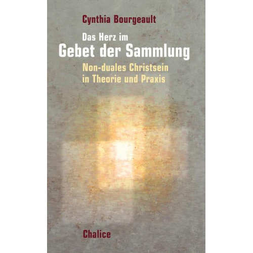 Cynthia Bourgeault - Das Herz im Gebet der Sammlung