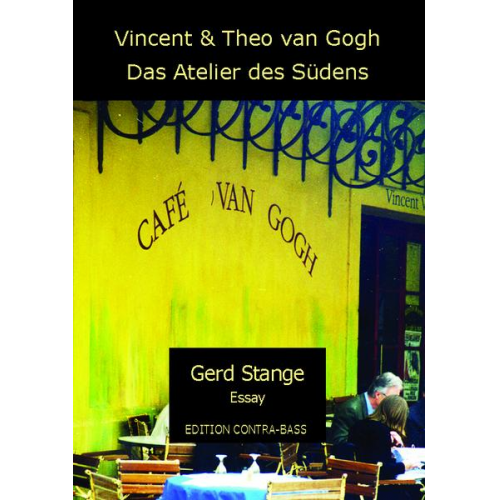 Gerd Stange - Vincent und Theo van Gogh - Das Atelier des Südens