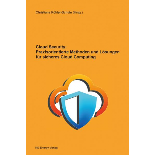 Cloud Security: Praxisorientierte Methoden und Lösungen für sicheres Cloud Computing