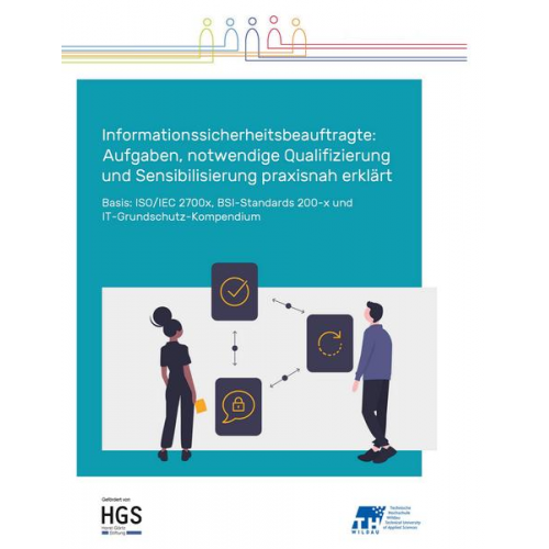 Margit Scholl & Ehrlich Ernst-Peter - Informationssicherheitsbeauftragte: Aufgaben, notwendige Qualifizierung und Sensibilisierung praxisnah erklärt