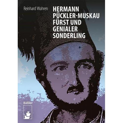 Reinhard Wahren - Hermann Pückler-Muskau – Fürst und genialer Sonderling