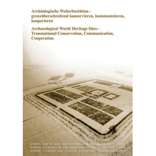 Archäologische Welterbestätten – grenzüberschreitend konservieren, kommunizieren, kooperieren/Archaeological World Heritage Sites – Transnational Cons