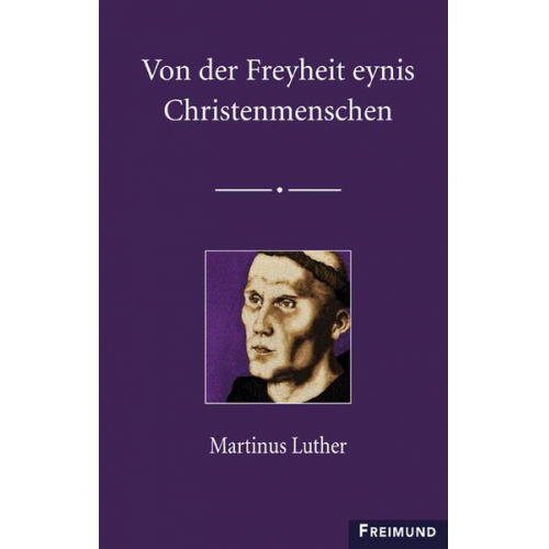 Von der Freyheit eynis Christenmenschen