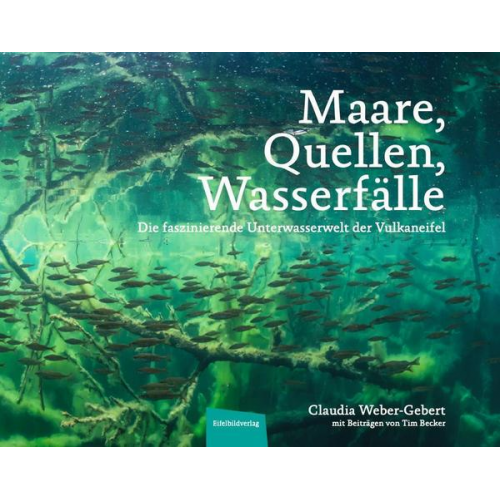 Claudia Weber-Gebert - Maare, Quellen, Wasserfälle