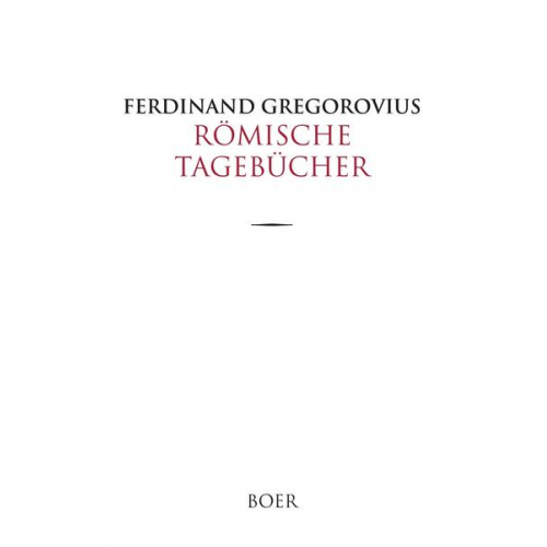 Ferdinand Gregorovius - Römische Tagebücher