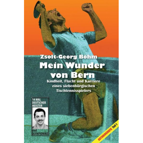 Zsolt-Georg Böhm - Mein Wunder von Bern