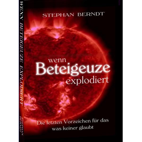 Stephan Berndt - Wenn Beteigeuze explodiert