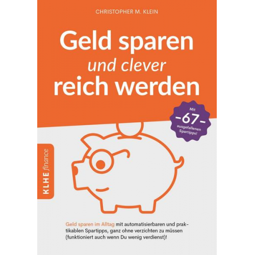 Christopher Klein - Geld sparen und clever reich werden