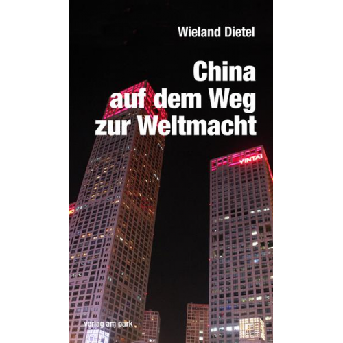 Wieland Dietel - China auf dem Weg zur Weltmacht