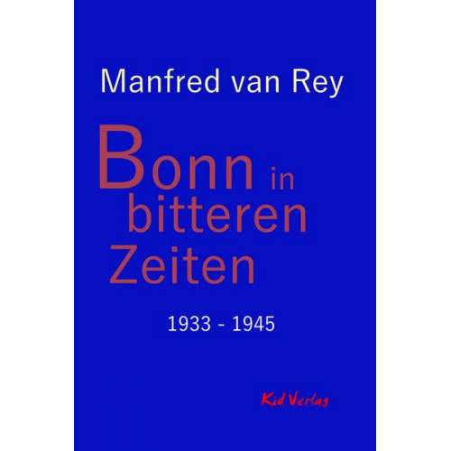 Manfred van Rey - Bonn in bitteren Zeiten