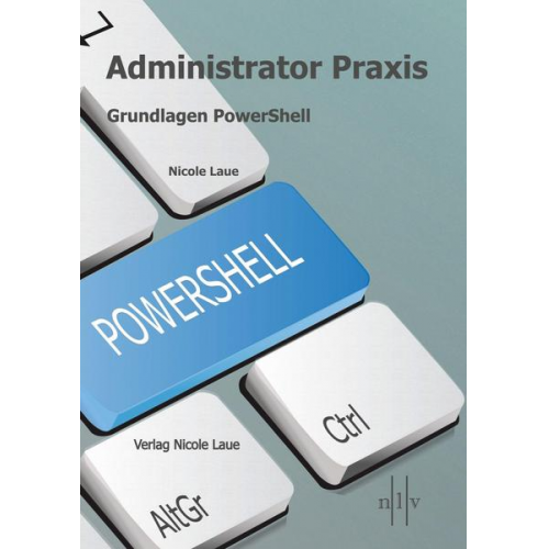 Nicole Laue - Administrator Praxis - Grundlagen PowerShell