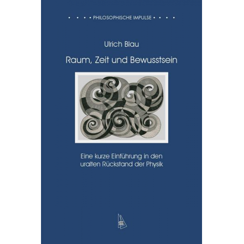 Ulrich Blau - Raum, Zeit und Bewusstsein