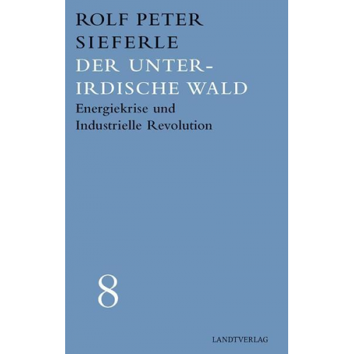 Rolf Peter Sieferle - Der unterirdische Wald