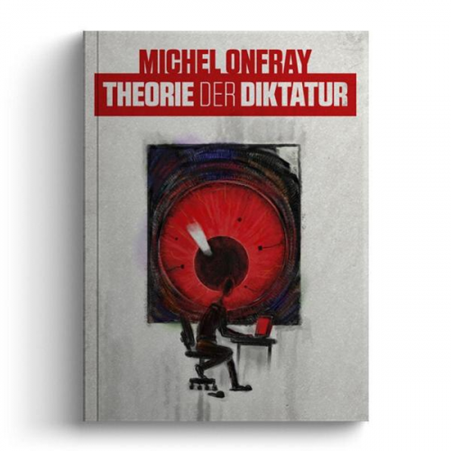 Michel Onfray - Theorie der Diktatur