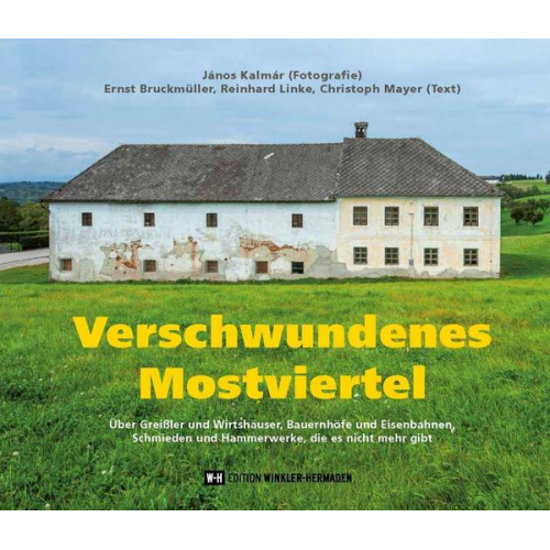 János Kalmár & Ernst Bruckmüller & Reinhard Linke & Christoph Mayer - Verschwundenes Mostviertel