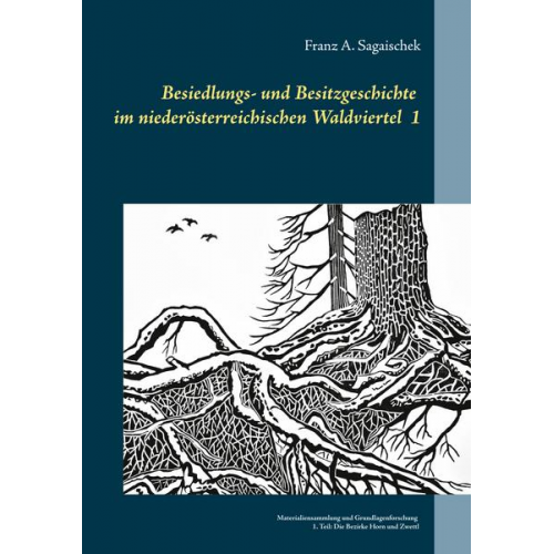 Franz A. Sagaischek - Besiedlungs- und Besitzgeschichte  im niederösterreichischen Waldviertel