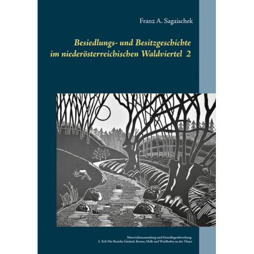 Franz A. Sagaischek - Besiedlungs- und Besitzgeschichte  im niederösterreichischen Waldviertel