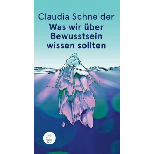 Claudia Schneider - Was wir über Bewusstsein wissen sollten