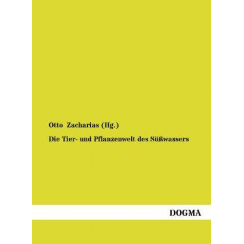 Otto Zacharias - Die Tier- und Pflanzenwelt des Süßwassers