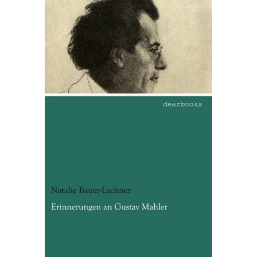 Natalie Bauer-Lechner - Erinnerungen an Gustav Mahler