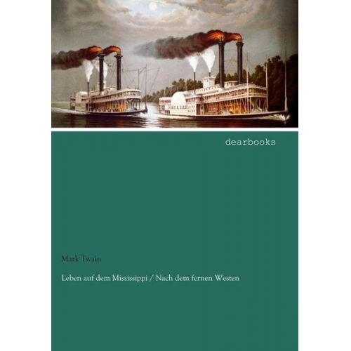 Mark Twain - Leben auf dem Mississippi / Nach dem fernen Westen