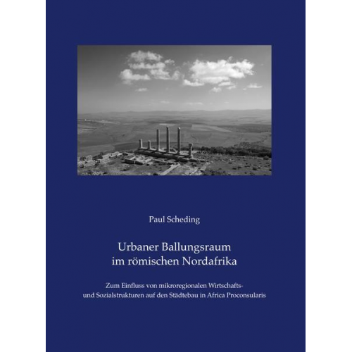 Paul Scheding - Urbaner Ballungsraum im römischen Nordafrika