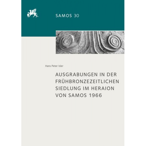 Hans Peter Isler - Ausgrabungen in der frühbronzezeitlichen Siedlung im Heraion von Samos 1966