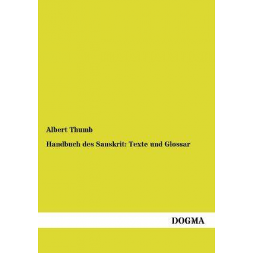 Albert Thumb - Handbuch des Sanskrit: Texte und Glossar