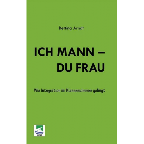 Bettina Arndt - Ich Mann - Du Frau